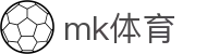 MK体育 (MKSPORTS)中国官方网站 - 核心资讯一站式聚合站